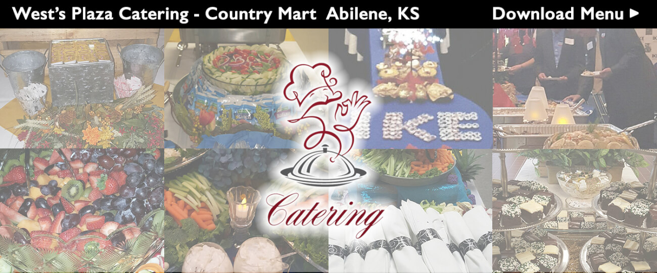 West's Catering - Country Mart Abilene, KS  Download Menu >